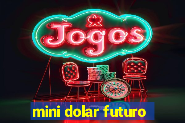 mini dolar futuro